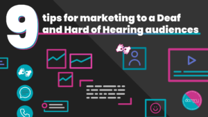 Image description: Bold white text on a dark gray split gradient background: "9 tips for marketing to a Deaf and Hard of Hearing audience," with icons of screens and graphs.