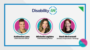 Image showing the Disability:IN logo and headshots of the dozanü team attending the 2023 Disability:IN conference: Katherine Lees, Michelle Lapides, and Rach McConnell.