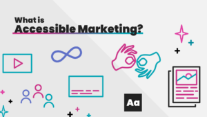 Different icons that can answer the question, What is Accessible Marketing?