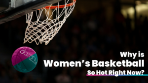 ID: An image of a basketball hoop with a dozanü-ified basketball swooshing through the net. At the bottom right is text in white font: "Why is Women's Basketball So Hot Right Now?"